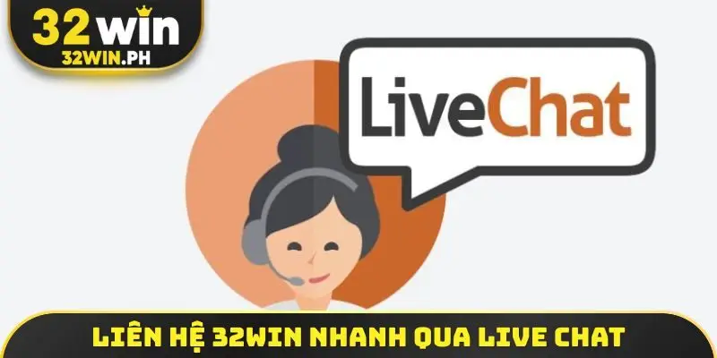 Liên Hệ 32WIN Qua 04 Kênh Liên hệ 32WIN nhanh qua live chat